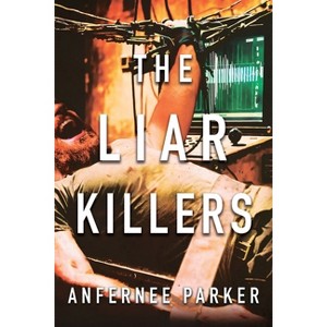 The Liar Killers - by  Anfernee Parker (Paperback) - 1 of 1