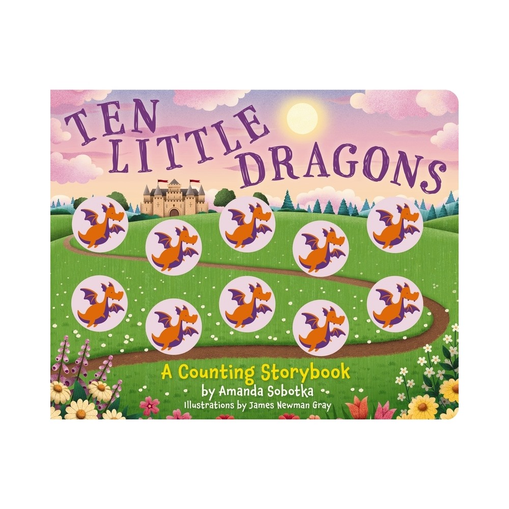 Ten Little Dragons - (Magical Counting Storybooks) by Amanda Sobotka (Board Book)