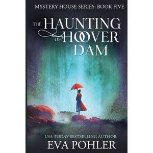The Haunting of Hoover Dam - (Mystery House) by Eva Pohler - 1 of 1