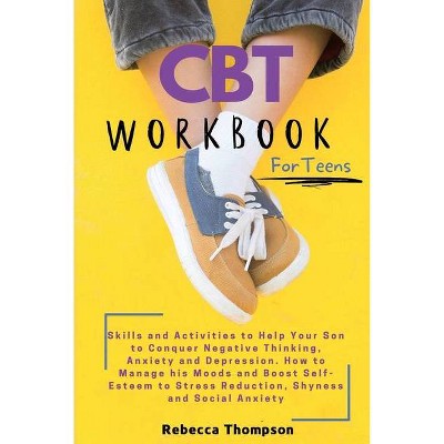 CBT Workbook for Teens - by  Rebecca Thompson (Paperback)