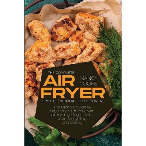 The Easy PowerXL Grill Air Fryer Combo Cookbook: Yummy and Simple Recipes  for Anyone Who Want to Enjoy Tasty Dish (Paperback)