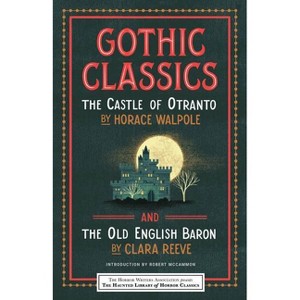 Gothic Classics: The Castle of Otranto and the Old English Baron - (Haunted Library Horror Classics) by  Horace Walpole & Clara Reeve (Paperback) - 1 of 1
