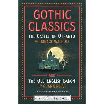 Gothic Classics: The Castle of Otranto and the Old English Baron - (Haunted Library Horror Classics) by  Horace Walpole & Clara Reeve (Paperback)