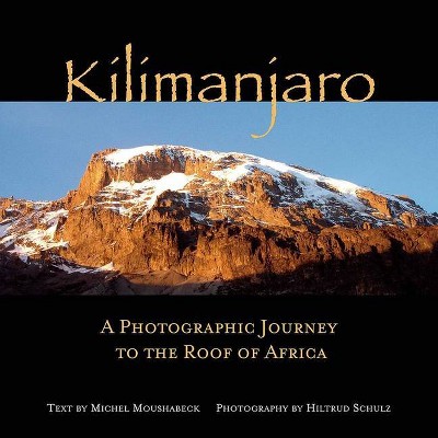 Kilimanjaro - by  Hiltrud Schulz & Michel Moushabeck (Hardcover)