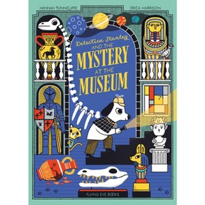 Detective Stanley and the Mystery at the Museum (Library Edition) - by  Hannah Tuncliffe (Hardcover) - 1 of 1