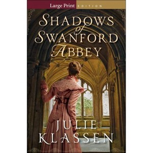 Shadows of Swanford Abbey - Large Print by  Julie Klassen (Paperback) - 1 of 1