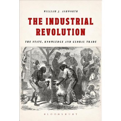 The Industrial Revolution - by  William J Ashworth (Paperback)