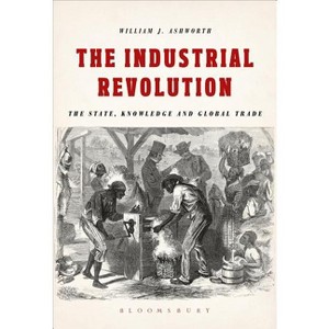 The Industrial Revolution - by  William J Ashworth (Paperback) - 1 of 1