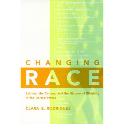 Changing Race - (Critical America) by  Clara E Rodríguez (Paperback)