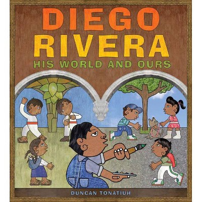 Diego Rivera - by  Duncan Tonatiuh (Hardcover)