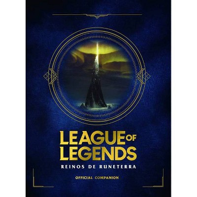 League of Legends. Los Reinos de Runeterra (Guía Oficial) / League of Legends: Realms of Runeterra (Official Companion) - (Hardcover)