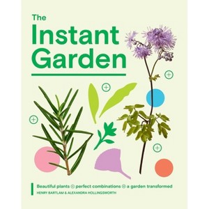 The Instant Garden - by  Henry Bartlam (Hardcover) - 1 of 1