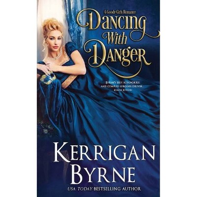 Dancing With Danger - by  Kerrigan Byrne (Paperback)