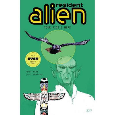 Resident Alien Volume 6: Your Ride's Here - by  Peter Hogan (Paperback)