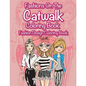 Fashions On The Catwalk Coloring Book - by  Activibooks For Kids (Paperback)