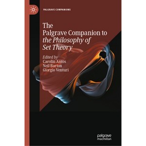 The Palgrave Companion to the Philosophy of Set Theory - (Palgrave Companions) by  Carolin Antos & Neil Barton & Giorgio Venturi (Hardcover) - 1 of 1