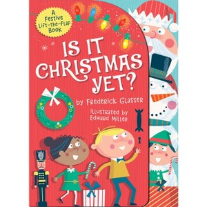 Is It Christmas Yet? - (Festive Flaps) by  Frederick Glasser (Board Book) - 1 of 1