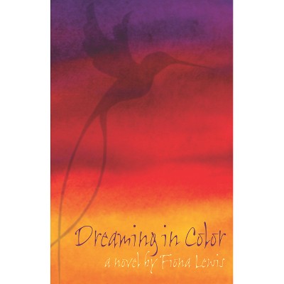 Dreaming in Color - by  Fiona Lewis (Paperback)