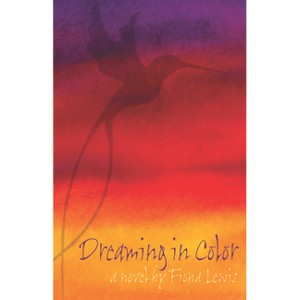 Dreaming in Color - by  Fiona Lewis (Paperback) - 1 of 1