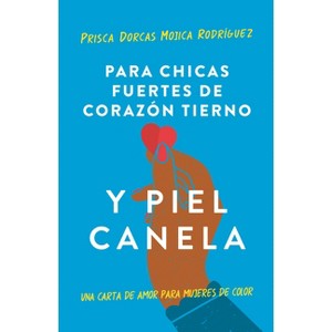 Para Chicas Fuertes de Corazón Tierno Y Piel Canela: Una Carta de Amor Para Muje Res de Color / For Brown Girls with Tender Hearts and Sharp Edges - 1 of 1