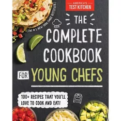 Complete Cookbook for Young Chefs : The Complete Cookbook for Young Chefs - by America's Test Kitchen (Hardcover)