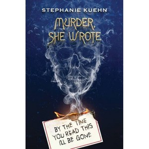 By the Time You Read This I'll Be Gone (Murder, She Wrote #1) - by  Stephanie Kuehn (Paperback) - 1 of 1