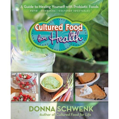 Cultured Food for Health - by  Donna Schwenk (Paperback)