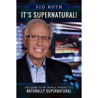 It's Supernatural - by  Sid Roth (Paperback)