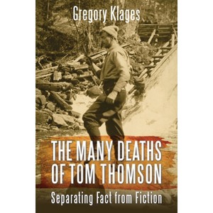 The Many Deaths of Tom Thomson - by  Gregory Klages (Paperback) - 1 of 1