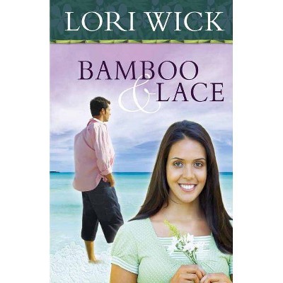 Bamboo and Lace - by  Lori Wick (Paperback)