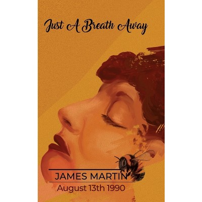 Just a Breath Away - by  James Martin (Hardcover)