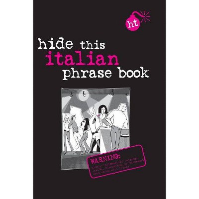 Hide This Italian Phrasebook - (Berlitz Hide This Book) by  Apa Editors (Paperback)