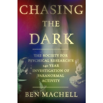 Chasing the Dark - by  Ben Machell (Hardcover)
