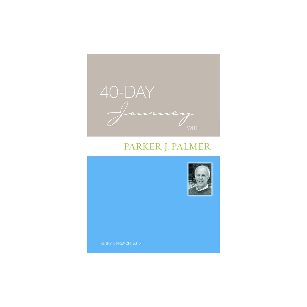 40-Day Journey with Parker J. Palmer - by Henry F French (Paperback)