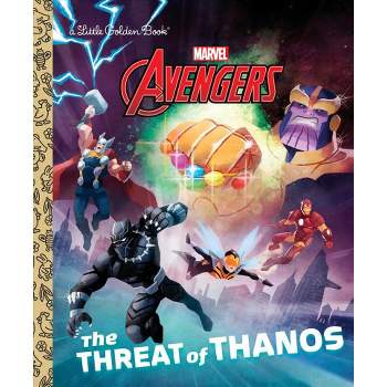 The Threat of Thanos (Marvel Avengers) - (Little Golden Book) by  Arie Kaplan (Hardcover)