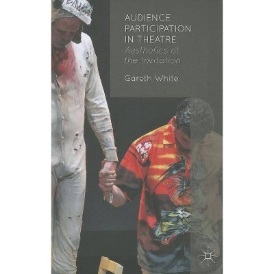 Audience Participation in Theatre - by  G White (Paperback)