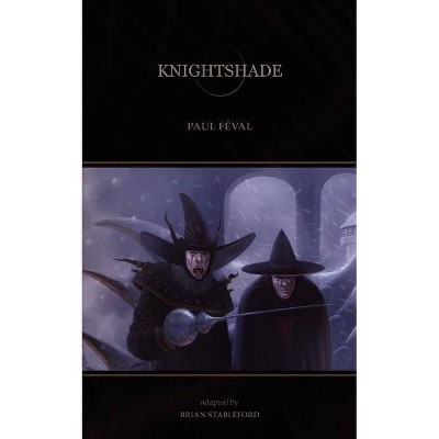 Knightshade - by  Paul Feval (Paperback)