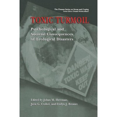 Toxic Turmoil - (Springer Stress and Coping) by  Johan M Havenaar & Julie G Cwikel & Evelyn J Bromet (Paperback)