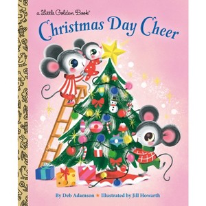 Christmas Day Cheer - (Little Golden Book) by  Deb Adamson (Hardcover) - 1 of 1