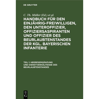 Heeresergänzung Und Dienstverhältnisse Des Beurlaubtenstandes - 7th Edition by  C Th Müller & Th V Zwehl (Hardcover)
