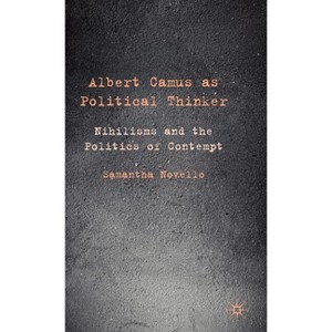 Albert Camus as Political Thinker - by  Samantha Novello (Hardcover) - 1 of 1