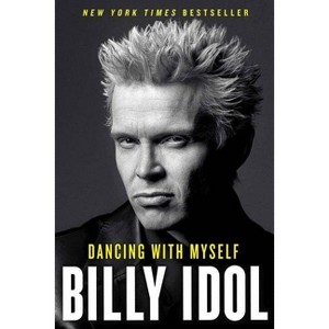 Dancing with Myself - (A Bestselling Musician Memoir) by  Billy Idol (Paperback) - 1 of 1