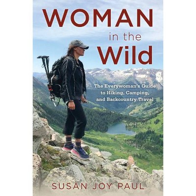 Woman in the Wild - by  Susan Joy Paul (Paperback)