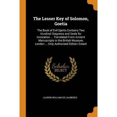 The Lesser Key of Solomon, Goetia - by  Lauron William De Laurence (Paperback)