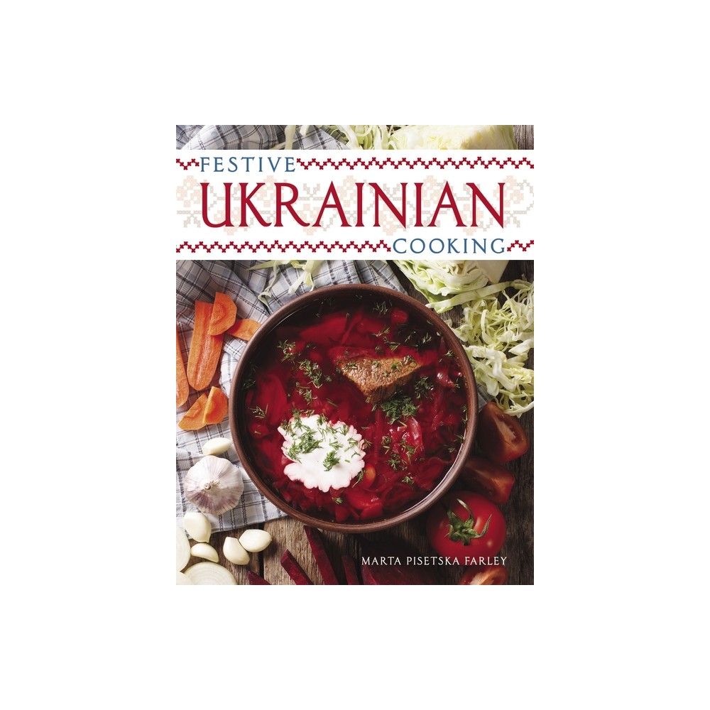 Festive Ukrainian Cooking - by Marta Farley (Paperback)