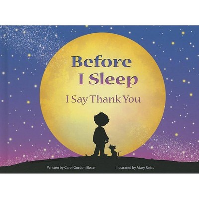 Before I Sleep I Say Thank You - by  Carol Gordon Ekster (Hardcover)