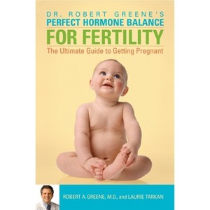 Perfect Hormone Balance for Fertility - by  Robert A Greene & Laurie Tarkan (Paperback) - 1 of 1