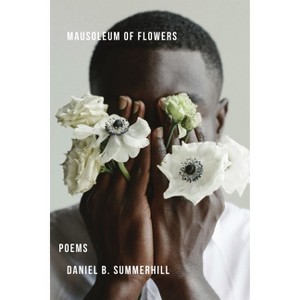 Mausoleum of Flowers - by  Daniel Summerhill (Paperback) - 1 of 1
