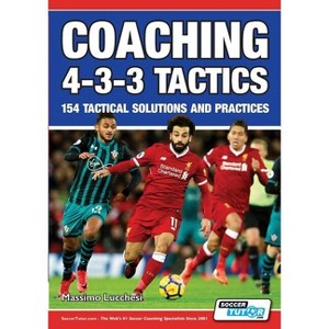 Coaching 4-3-3 Tactics - 154 Tactical Solutions and Practices - by  Massimo Lucchesi (Paperback) - 1 of 1