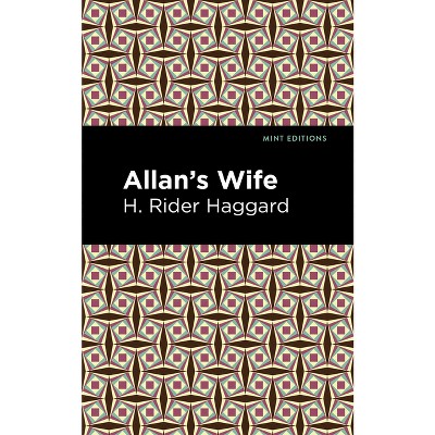 Allan's Wife - (Mint Editions (Fantasy and Fairytale)) by  H Rider Haggard (Paperback)